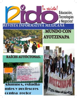 1 
REVISTA INFORMATIVA MEXICANA 
EL MUNDO CON AYOTZINAPA RAÍCES AUTÓCTONAS. 
Alumnos, estudiamtes y profesores contra rector  