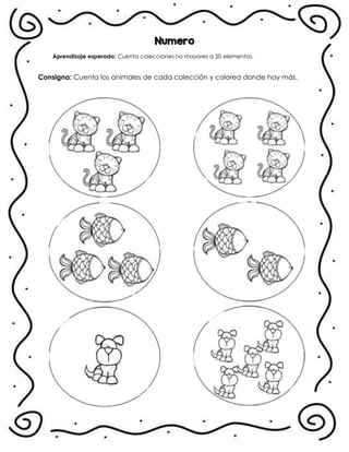 Numero
Aprendizaje esperado: Cuenta colecciones no mayores a 20 elementos.
Consigna: Cuenta los animales de cada colección y colorea donde hay más.
.
 