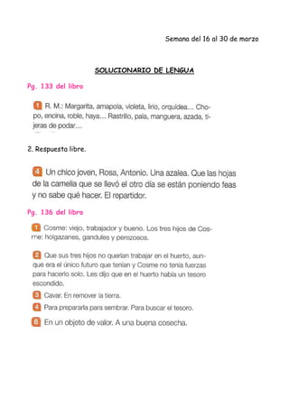 Semana del 16 al 30 de marzo
SOLUCIONARIO DE LENGUA
Pg. 133 del libro
2. Respuesta libre.
Pg. 136 del libro
 