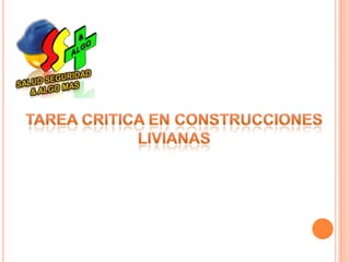 TAREA CRITICA EN CONSTRUCCIONES LIVIANAS