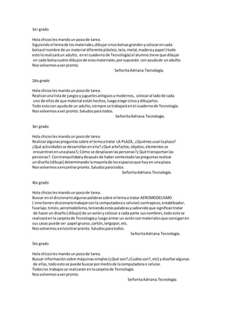 1er grado
Hola chicoslesmandoun pocode tarea.
Siguiendoel temade losmateriales,dibujarcincobolsasgrandesycolocarencada
bol...