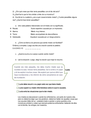 2) ¿Por qué crees que Inés tenía pesadillas con el día del acto?
3) ¿Qué fue lo que la hizo olvidar a Inés de su monstruo?...