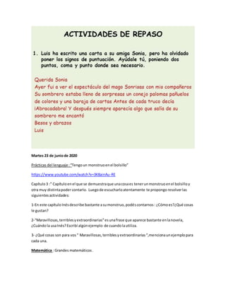 Martes 23 de juniode 2020
Prácticas del lenguaje:“Tengoun monstruoenel bolsillo”
https://www.youtube.com/watch?v=3K8ainAu-...