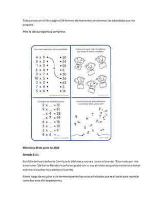 Trabajamoscon el libropágina154 leemosatentamente yresolvemoslasactividadesque nos
propone.
Mira la tablapitagóricay compl...