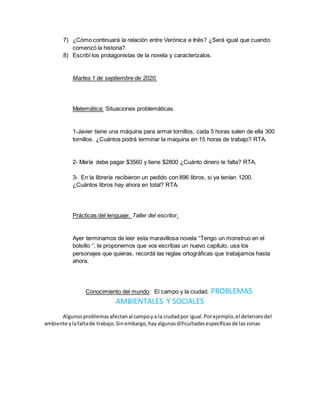 7) ¿Cómo continuará la relación entre Verónica e Inés? ¿Será igual que cuando
comenzó la historia?
8) Escribí los protagon...