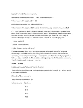 Realizalaficha5 del ficheroemplumado.
Matemática:Empezamosa repasarla 1 etapa.“cuantoaprendimos“.
Trabajamoscon el libropá...