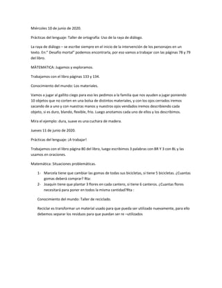 Miércoles 10 de junio de 2020.
Prácticas del lenguaje: Taller de ortografía: Uso de la raya de diálogo.
La raya de diálogo...