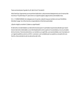 Tarea semanal para3 grado A y B (del 13 al 17 de abril)
Hola familias:Esperamos se encuentrentodosbien,estasemanatrabajare...