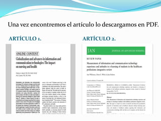 Una vez encontremos el artículo lo descargamos en PDF.

ARTÍCULO 1.               ARTÍCULO 2.
 
