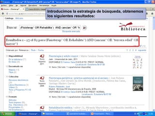 Introducimos la estrategia de búsqueda, obtenemos
los siguientes resultados:

 