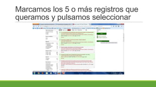 Marcamos los 5 o más registros que
queramos y pulsamos seleccionar
 