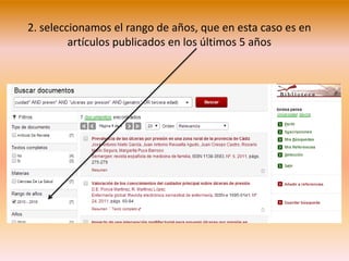 2. seleccionamos el rango de años, que en esta caso es en
artículos publicados en los últimos 5 años
 