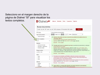 Selecciono en el margen derecho de la
página de Dialnet “SÍ” para visualizar los
textos completos.
 