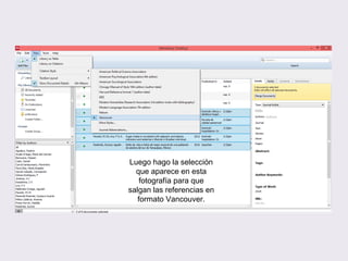 Luego hago la selección
que aparece en esta
fotografía para que
salgan las referencias en
formato Vancouver.
 