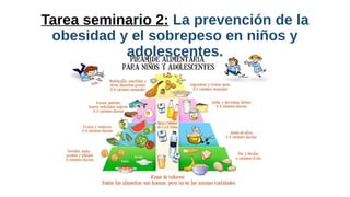 Tarea seminario 2: La prevención de la
obesidad y el sobrepeso en niños y
adolescentes.
 