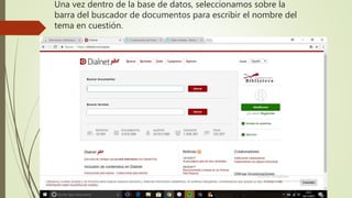 Una vez dentro de la base de datos, seleccionamos sobre la
barra del buscador de documentos para escribir el nombre del
tema en cuestión.
 