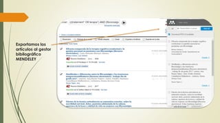 Exportamos los
artículos al gestor
bibilográfico
MENDELEY
 