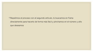 ◦Repetimos el proceso con el segundo artículo, lo buscamos en Fama
directamente para hacerlo de forma más fácil y pinchamos en el número y año
que deseamos
 