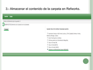 3.- Almacenar el contenido de la carpeta en Refworks.
 