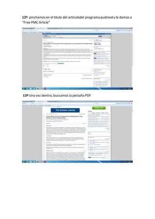 12º pinchamos en el titulo del artículodel programa pudmed y le damos a
“Free PMC Article”
13º Una vez dentro, buscamos la pestaña PDF
 