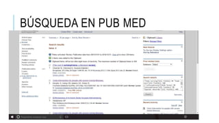 BÚSQUEDA EN PUB MED
 