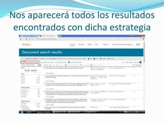 Nos aparecerá todos los resultados
encontrados con dicha estrategia
 