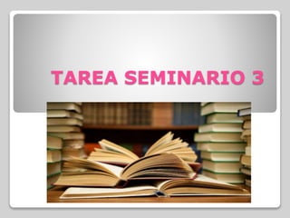 TAREA SEMINARIO 3
 