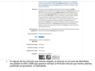 • En alguno de los artículos que hemos elegido, al cliquear en el icono de Mendeley
nos pedían el DOI o ISSN que aparece siempre al final del artículo que hemos abierto,
pudiendo así guardarlo en Mendeley.
 