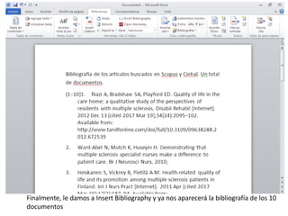 Finalmente, le damos a Insert Bibliography y ya nos aparecerá la bibliografía de los 10
documentos
 