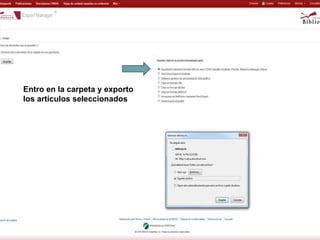 Entro en la carpeta y exporto
los artículos seleccionados
 