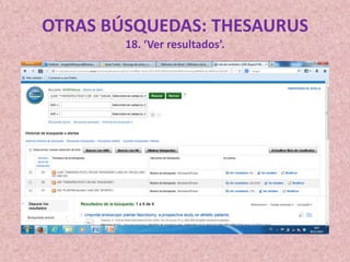 OTRAS BÚSQUEDAS: THESAURUS
18. ‘Ver resultados’.

 