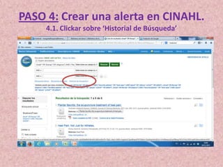 PASO 4: Crear una alerta en CINAHL.
4.1. Clickar sobre ‘Historial de Búsqueda’

 
