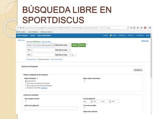 BÚSQUEDA LIBRE EN 
SPORTDISCUS 
 
