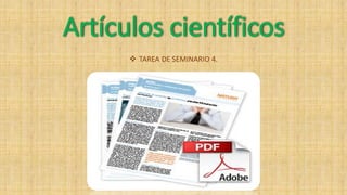 Artículos científicos
 TAREA DE SEMINARIO 4.
 