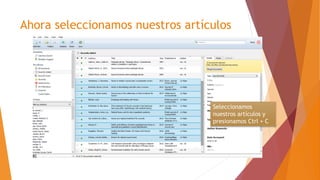 Ahora seleccionamos nuestros artículos
Seleccionamos
nuestros artículos y
presionamos Ctrl + C
 