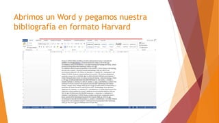Abrimos un Word y pegamos nuestra
bibliografía en formato Harvard
 