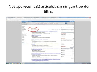 Nos aparecen 232 artículos sin ningún tipo de
filtro.
 