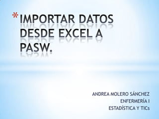 *



    ANDREA MOLERO SÁNCHEZ
               ENFERMERÍA I
          ESTADÍSTICA Y TICs
 