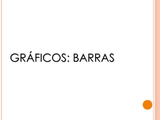 GRÁFICOS: BARRAS
 