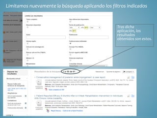 Limitamos nuevamente la búsqueda aplicando los filtros indicados
Tras dicha
aplicación, los
resultados
obtenidos son estos.
 