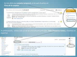Se nos abre una carpeta temporal, en la cual clicamos en
Vista de la carpeta
A continuación, vemos solo 50 de los artículos encontrados. Seleccionamos todos y clicamos en
exportar.
 