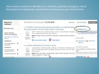 Ahora vamos a exportar a Mendely los 11 restantes, pasando a la pagina 2 de los
Resultados de mi búsqueda y repetimos los mismos pasos que anteriormente
 