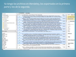 Ya tengo los archivos en Mendeley, los exportados en la primera
parte y los de la segunda.
 