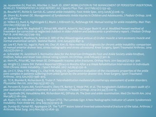 34. Jayaseelan DJ, Post AA, Mischke JJ, Sault JD. JOINT MOBILIZATION IN THE MANAGEMENT OF PERSISTENT INSERTIONAL
ACHILLES TENDINOPATHY: A CASE REPORT. Int J Sports Phys Ther. 2017 Feb;12(1):133–43.
35. Bouché RT, Richie D, Garrick JG. Lateral ankle instability. Foot Ankle Spec. 2013 Jun;6(3):206–13.
36. Shore BJ, Kramer DE. Management of Syndesmotic Ankle Injuries in Children and Adolescents. J Pediatr Orthop. 2016
Jun 2;36:S11–4.
37. Wilkin EJ, Hunt A, Nightingale EJ, Munn J, Kilbreath SL, Refshauge KM. Manual testing for ankle instability. Man Ther.
2012 Dec;17(6):593–6.
38. Zargar Bashi RH, Baghdadi T, Shirazi MR, Abdi R, Aslani H, Haj Zargar Bashi R, et al. Modified Ponseti method of
treatment for correction of neglected clubfoot in older children and adolescents--a preliminary report. J Pediatr Orthop
Part B. 2016 Mar;25(2):99–103.
39. Berkowitz Y, Mushtaq N, Amiras D. MRI of the tibioastragalus anticus of Gruber muscle: a rare accessory muscle and
normal anatomical variant. Skeletal Radiol. 2016 Jun;45(6):847–9.
40. Lee KT, Park YU, Jegal H, Park JW, Choi JP, Kim JS. New method of diagnosis for chronic ankle instability: comparison
of manual anterior drawer test, stress radiography and stress ultrasound. Knee Surgery, Sport Traumatol Arthrosc. 2014
Jul;22(7):1701–7.
41. Schneider W, Jurenitsch S. Normative data for the American Orthopedic Foot and Ankle Society ankle-hindfoot,
midfoot, hallux and lesser toes clinical rating system. Int Orthop. 2016 Feb;40(2):301–6.
42. Horn PL, Price MC, Van Aman SE. Orthopaedic trauma: pilon fractures. Orthop Nurs. 2011 Sep;30(5):293–300.
43. Wright CJ, Linens SW. Patient-Reported Efficacy 6 Months After a 4-Week Rehabilitation Intervention in Individuals
With Chronic Ankle Instability. J Sport Rehabil. 2017 Jul;26(4):250–6.
44. Lin C-Y, Shau Y-W, Wang C-L, Chai H-M, Kang J-H. Quantitative evaluation of the viscoelastic properties of the ankle
joint complex in patients suffering from ankle sprain by the anterior drawer test. Knee Surgery, Sport Traumatol
Arthrosc. 2013 Jun;21(6):1396–403.
45. TG R, Blumke R, Richardson B, Truter P. Telerehabilitation mediated physiotherapy assessment of ankle disorders.
Physiother Res Int. 2010 Sep;15(3):167–75.
46. Perveen R, Evans AM, Ford-Powell V, Dietz FR, Barker S, Wade PW, et al. The bangladesh clubfoot project: audit of 2-
year outcomes of ponseti treatment in 400 children. J Pediatr Orthop. 2014 Oct;34(7):720–5.
47. Papaliodis DN, Vanushkina MA, Richardson NG, DiPreta JA. The foot and ankle examination. Med Clin North Am. 2014
Mar;98(2):181–204.
48. Ryan LTCP, Hills MAJC, Chang J, Wilson CPTD. The Lambda Sign: A New Radiographic Indicator of Latent Syndesmosis
Instability. Foot Ankle Int. 2014 Sep;35(9):903–8.
49. Dunlap BJ, Ferkel RD, Applegate GR. The “LIFT” lesion: lateral inverted osteochondral fracture of the talus. Arthrosc J
Arthrosc Relat Surg. 2013 Nov;29(11):1826–33.
 