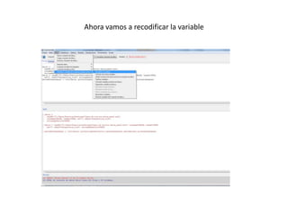 Ahora vamos a recodificar la variable
 