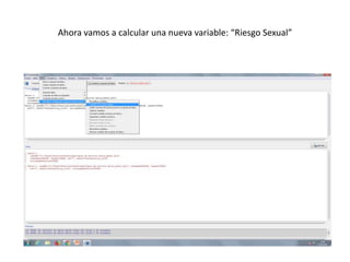 Ahora vamos a calcular una nueva variable: “Riesgo Sexual”
 