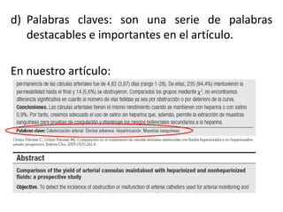 d) Palabras claves: son una serie de palabras
destacables e importantes en el artículo.
En nuestro artículo:
 