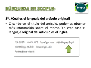 3º. ¿Cuál es el lenguaje del artículo original?
• Clicando en el título del artículo, podemos obtener
más información sobre el mismo. En este caso el
lenguaje original del artículo es el inglés.
 