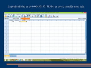 La probabilidad es de 0,00439137158354, es decir, también muy baja
 