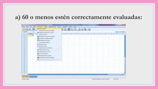 a) 60 o menos estén correctamente evaluadas:
 